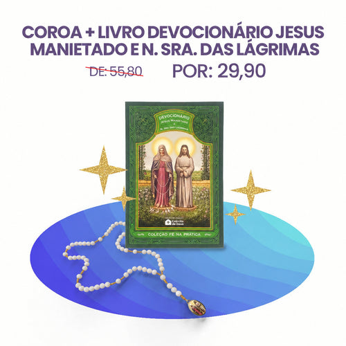 Coroa + Livro Devocionário Jesus Manietado e N. Sra. das Lágrimas | Fé na Prática | Exército de Deus